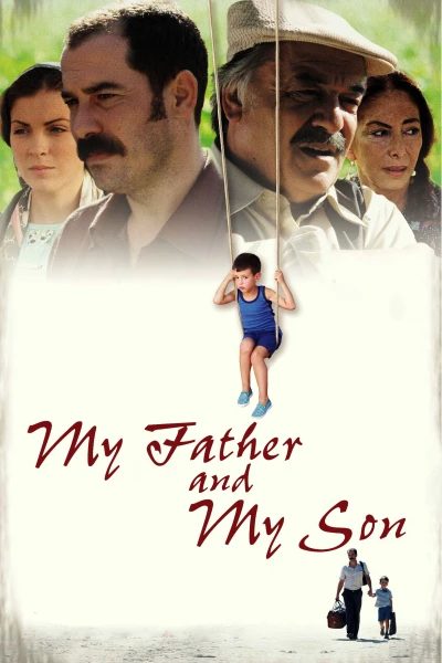 Cha Và Con Trai Tôi - My Father And My Son (2005)