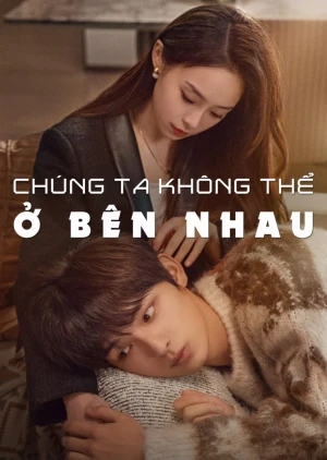 Chúng Ta Không Thể Ở Bên Nhau - The Love We Couldn't Keep (2024)