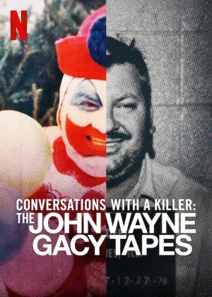 Đối Thoại Với Kẻ Sát Nhân: John Wayne Gacy - Conversations With A Killer: The John Wayne Gacy Tapes (2022)