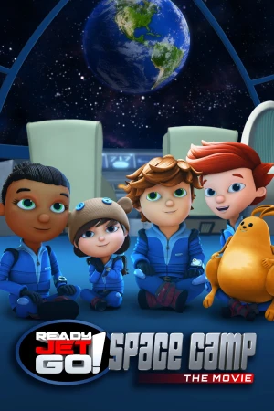 Jet Sẵn Sàng Tiến Lên! Trại Không Gian - Ready Jet Go Space Camp The Movie (2023)