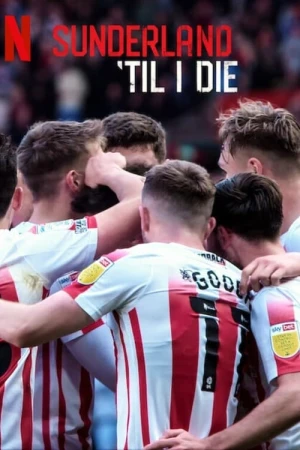 Mãi mãi đội Sunderland (Phần 3) - Sunderland 'Til I Die (Season 3) (2024)