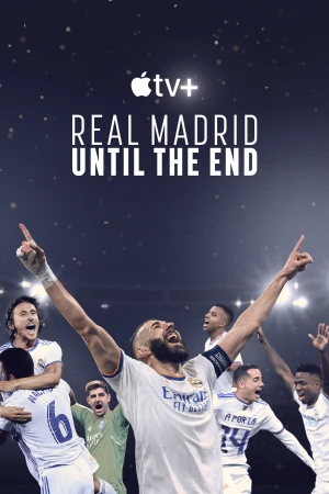 Real Madrid: Chiến đấu đến Phút Cuối Cùng - Real Madrid: Until The End (2023)