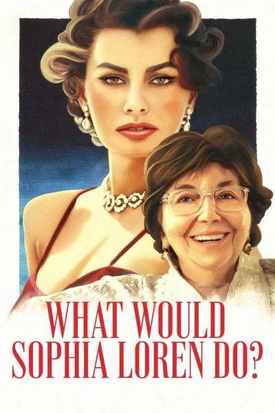 Sophia Loren sẽ làm gì - What Would Sophia Loren Do? (2021)