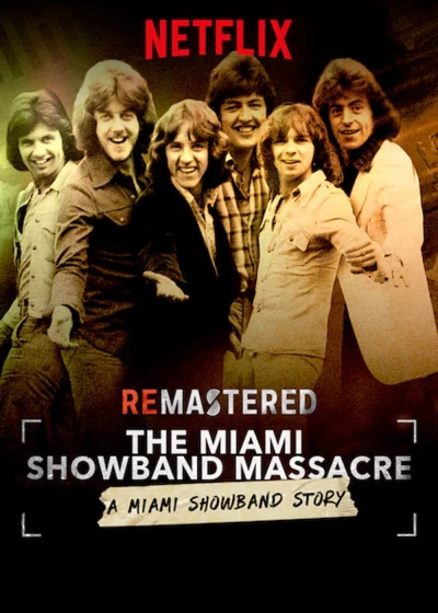 Tái Hiện: Vụ Thảm Sát Nhóm Miami Showband - ReMastered: The Miami Showband Massacre (2019)